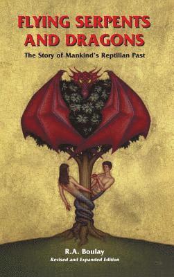 R A Boulay - Flying Serpents and Dragons, Inbunden