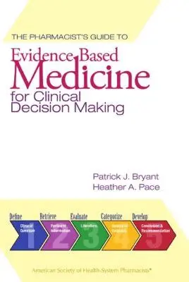 Patrick J. Bryant, Heather A. Pace - Pharmacist's Guide to Evidence-Based Medicine for Clinical Decision Making, Häftad. Tillgänglighet: Lägg i varukorg