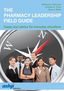 Michael A. DeCoske, Jennifer Tryon, Sara J. White - Pharmacy Leadership Field Guide, Häftad. Tillgänglighet: Tillfälligt slut