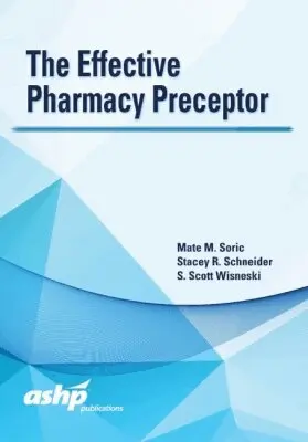 Mate M. Soric, Stacey R. Schneider, Scott Wisneski - Effective Pharmacy Preceptor, Häftad. Tillgänglighet: Tillfälligt slut