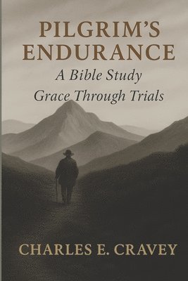 Charles Edward Cravey Ga - Pilgrim's Endurance, Häftad