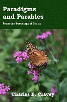 Charles E. Cravey - Paradigms And Parables: From The Teachings Of Christ, Häftad