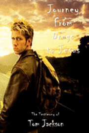 Tom Jackson - Journey From Drugs to Jesus: The Testimony of Tom Jackson, Häftad