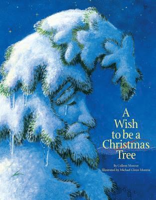 Colleen Monroe - Wish to be a Christmas Tree, Inbunden