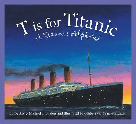 Debbie Shoulders, Michael Shoulders - T is for Titanic, Inbunden. Tillgänglighet: Lägg i varukorg