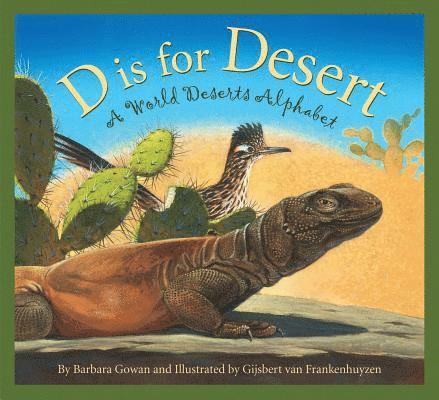 Barbara Gowan - D Is for Desert: A World Deserts Alphabet, Inbunden