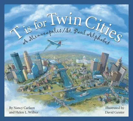 Helen L. Wilbur, Nancy Carlson - T is for Twin Cities, Inbunden. Tillgänglighet: Lägg i varukorg