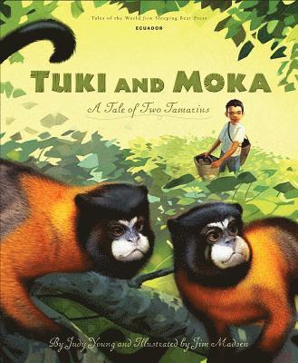 Judy Young - Tuki and Moka: A Tale of Two Tamarins, Inbunden