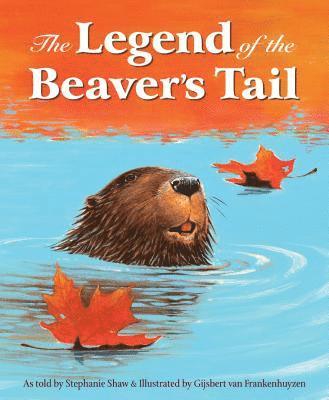 Stephanie Shaw - The Legend of the Beaver's Tail, Inbunden