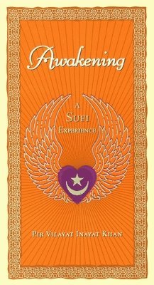 Pir Vilayat Inayat Khan - Awakening: A Sufi Experience, Häftad