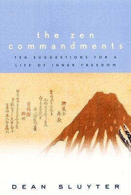 Dean Sluyter - The Zen Commandments: Ten Suggestions for a Life of Inner Freedom, Häftad