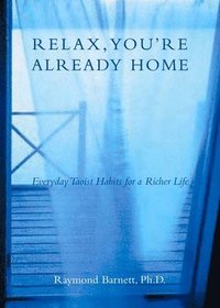 Relax, You'Re Already Home