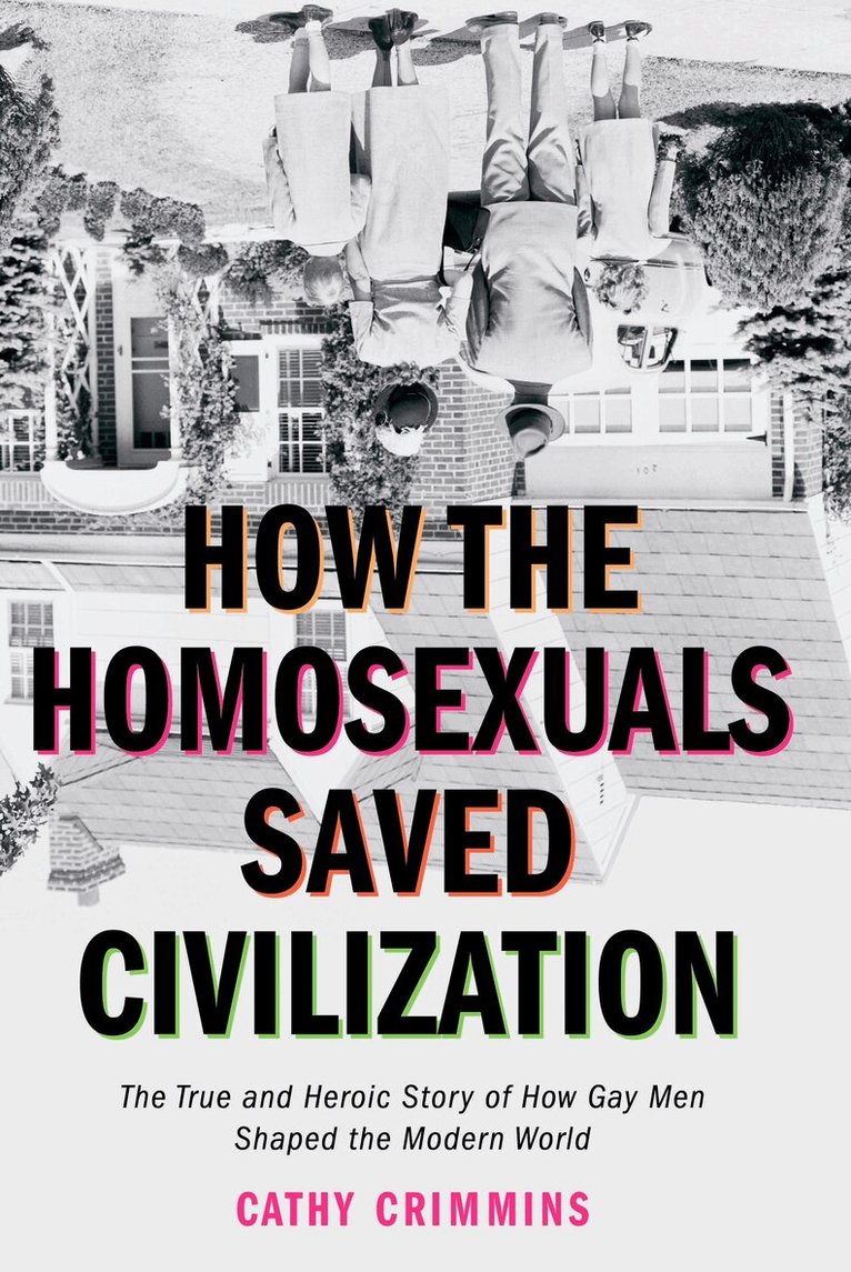 Cathy Crimmins - How the Homosexuals Saved Civilization, Häftad. Tillgänglighet: Lägg i varukorg