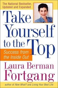 Take Yourself to the Top: Success from the Inside Out, Updated and Expanded