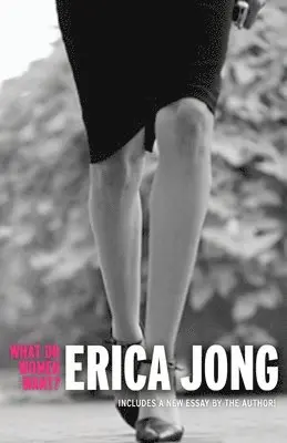 Erica Jong - What Do Women Want?: Essays by Erica Jong, Häftad