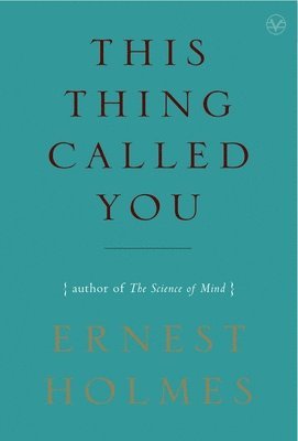 Ernest Holmes - This Thing Called You, Häftad