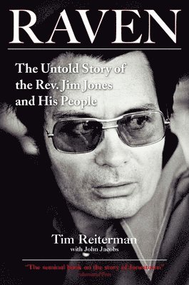 Tim Reiterman - Raven: The Untold Story of the Rev. Jim Jones and His People, Häftad