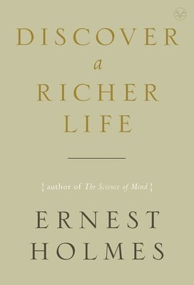 Ernest Holmes, Willis H. Kinnear - Discover a Richer Life, Häftad