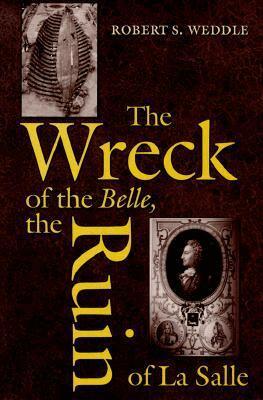 Robert S. Weddle - Wreck of the ""Belle"", the Ruin of La Salle, Inbunden. Tillgänglighet: Tillfälligt slut