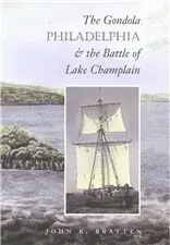 John R. Bratten - Gondola ""Philadelphia"" and the Battle of Lake Champlain, Inbunden. Tillgänglighet: Tillfälligt slut