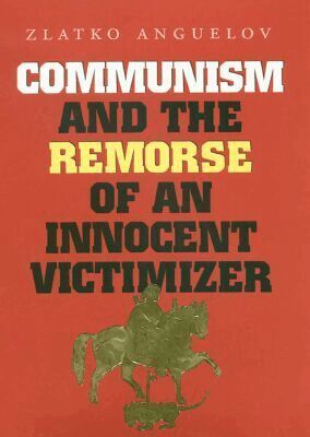 Zaltko Anguelov - Communism and the Remorse of an Innocent Victimizer, Inbunden. Tillgänglighet: Tillfälligt slut