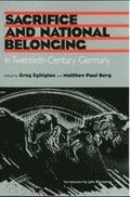 Sacrifice and National Belonging in Twentieth-century Germany