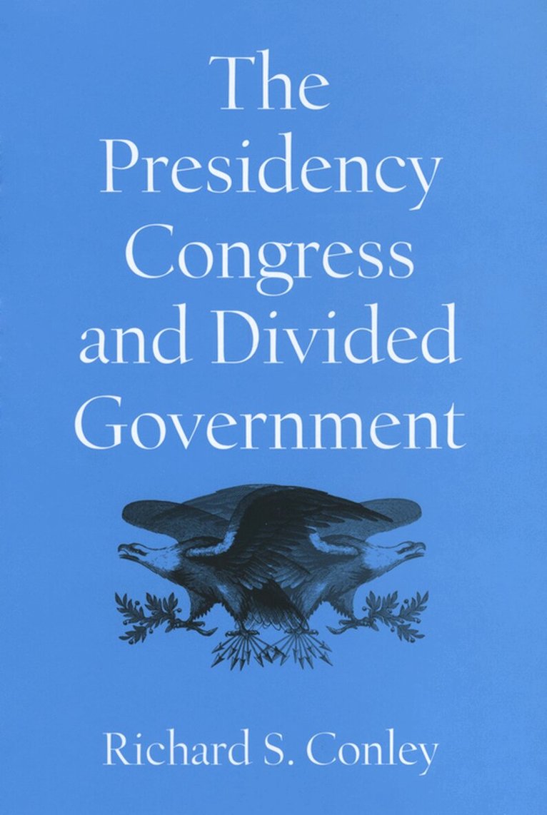 Richard S Conley - Presidency, Congress and Divided Government, Inbunden