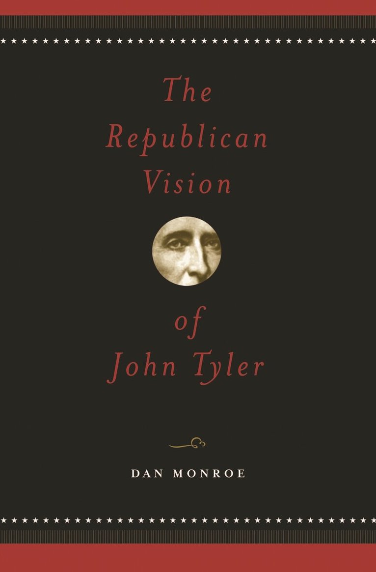 Dan Monroe - Republican Vision of John Tyler, Inbunden. Tillgänglighet: Lägg i varukorg