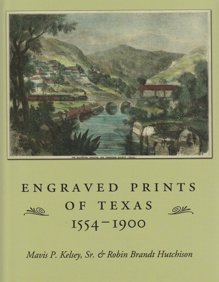 Mavis P. Kelsey, Robin Brandt Hutchison - Engraved Prints of Texas, 1554-1900, Inbunden. Tillgänglighet: Tillfälligt slut