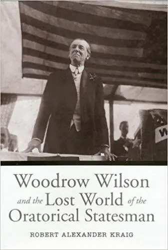 Robert Alexander Kraig - Woodrow Wilson and the Lost World of the Oratorical Statesman, Inbunden. Tillgänglighet: Tillfälligt slut
