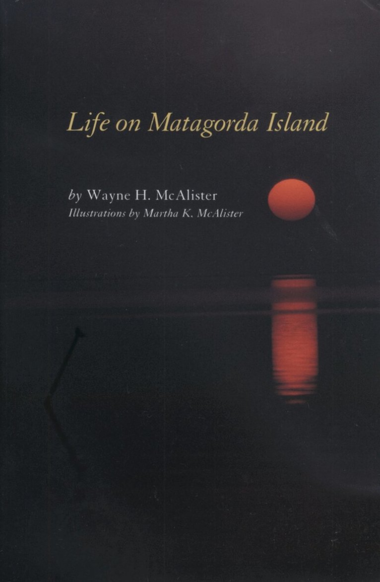 Wayne H. McAlister - Life on Matagorda Island, Häftad. Tillgänglighet: Tillfälligt slut