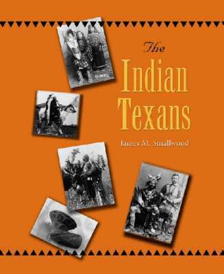 James M. Smallwood - Indian Texans, Inbunden
