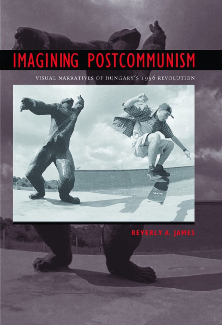 Beverly A. James - Imagining Postcommunism, Inbunden. Tillgänglighet: Tillfälligt slut