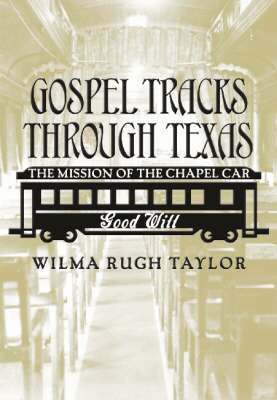 Wilma Rugh Taylor - Gospel Tracks Through Texas, Inbunden