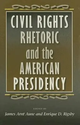Enrique D. Rigsby, James Arnt Aune, Enrique D. Rigsby - Civil Rights Rhetoric and the American Presidency, Inbunden. Tillgänglighet: Tillfälligt slut