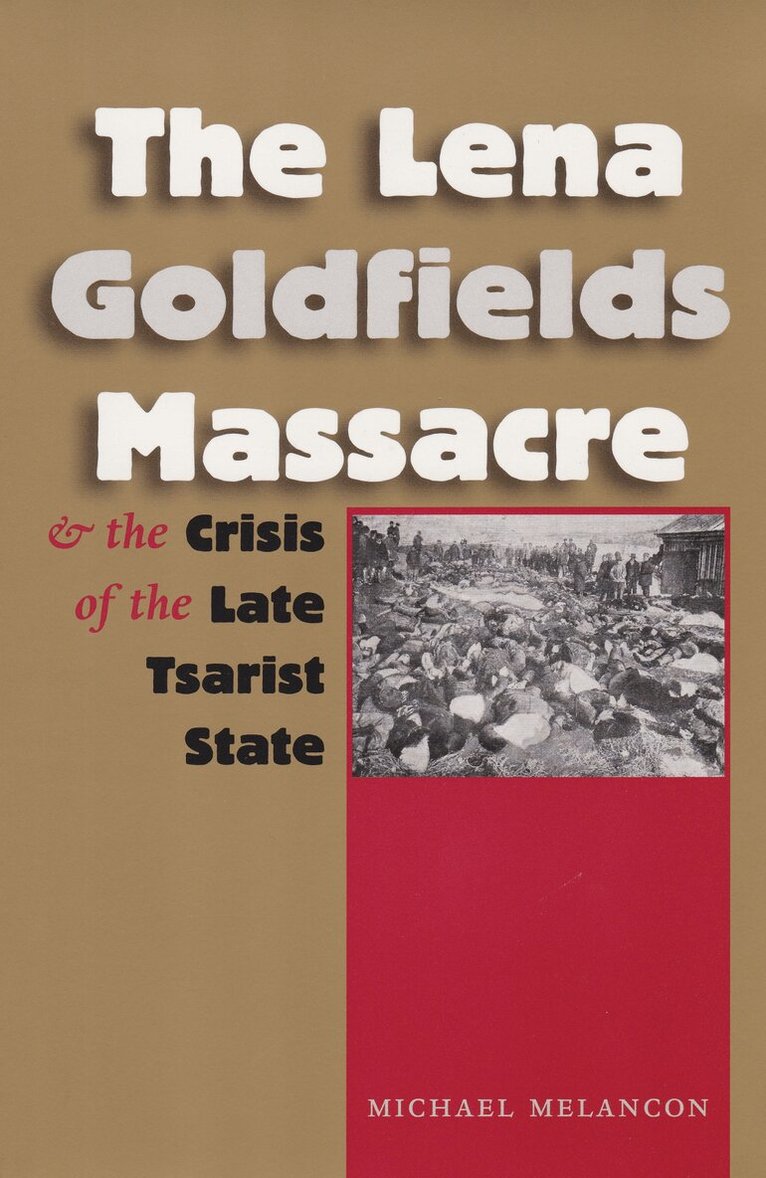 Michael Melancon - Lena Goldfields Massacre and the Crisis of the Late Tsarist State, Häftad. Tillgänglighet: Tillfälligt slut