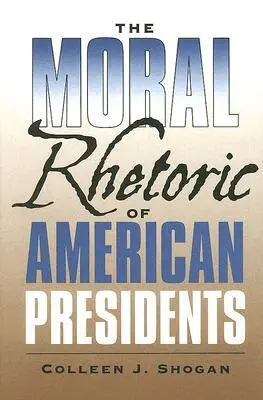 Colleen J. Shogan - Moral Rhetoric of American Presidents, Inbunden. Tillgänglighet: Tillfälligt slut