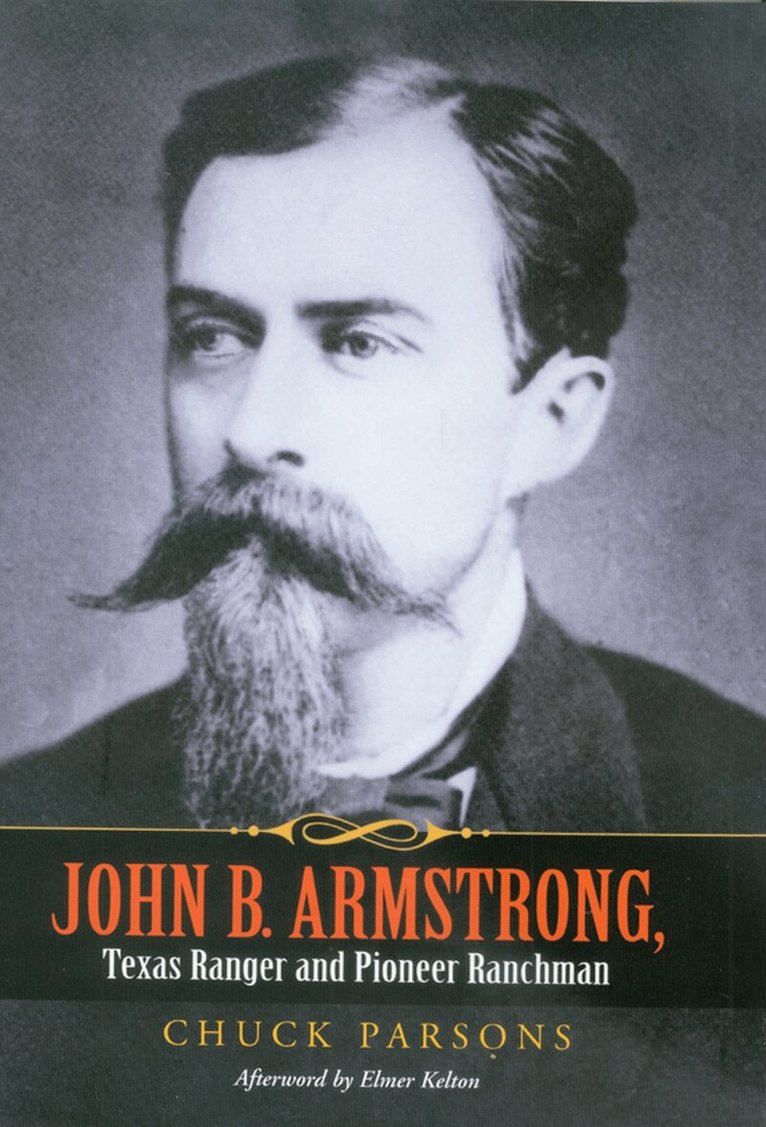 Chuck Parsons - John B. Armstrong, Texas Ranger and Pioneer Ranchman, Inbunden. Tillgänglighet: Tillfälligt slut