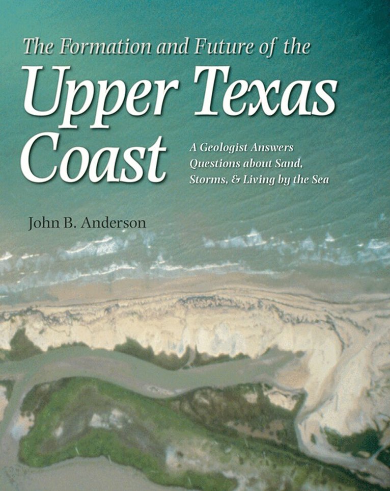 John B. Anderson - Formation and Future of the Upper Texas Coast, Häftad. Tillgänglighet: Tillfälligt slut