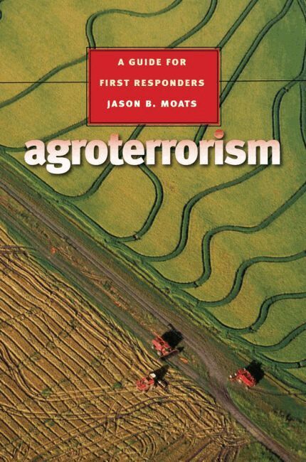 Jason B. Moats - Agroterrorism, Inbunden. Tillgänglighet: Tillfälligt slut