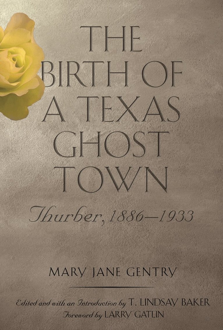 Mary Jane Gentry, T.Lindsay Baker - Birth of a Texas Ghost Town, Inbunden. Tillgänglighet: Tillfälligt slut
