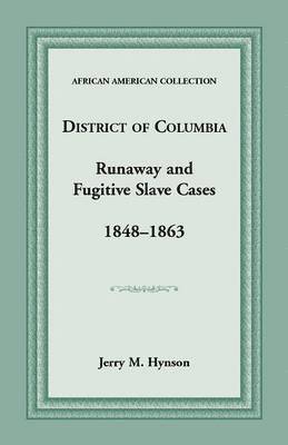 Jerry M Hynson - District of Columbia Runaway and Fugitive Slave Cases, 1848-1863, Häftad. Tillgänglighet: Lägg i varukorg