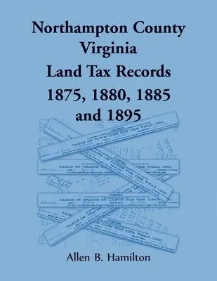 Allen B Hamilton - Northampton County, Virginia Land Tax Records, 1875, 1880, 1885, and 1895, Häftad. Tillgänglighet: Lägg i varukorg