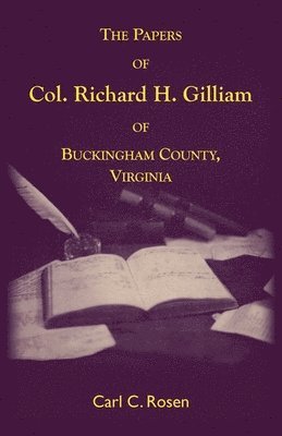 Carl Rosen - Papers of Col. Richard H. Gilliam of Buckingham County, Virginia, Häftad