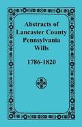 Abstracts of Lancaster County, Pennsylvania Wills, 1786-1820