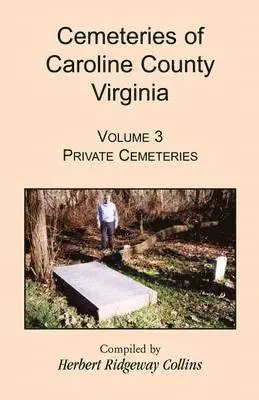 Herbert Ridgeway Collins - Cemeteries of Caroline County, Virginia, Volume 3, Häftad. Tillgänglighet: Lägg i varukorg