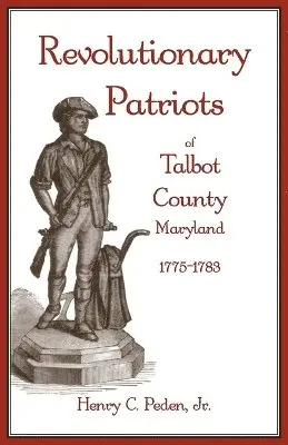 Henry Peden - Revolutionary Patriots of Talbot County, Maryland, 1775-1783, Häftad. Tillgänglighet: Lägg i varukorg