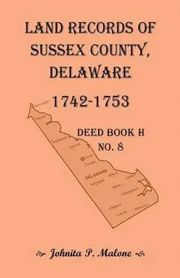 Johnita P Malone - Land Records of Sussex County, Delaware, Deed Book H No. 8 (1742-1753), Häftad. Tillgänglighet: Lägg i varukorg