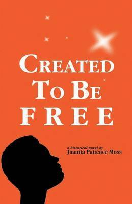 Juanita Patience Moss - Created to Be Free, Häftad. Tillgänglighet: Lägg i varukorg