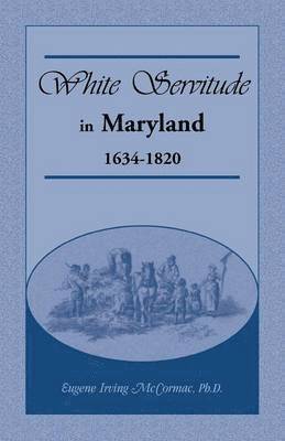Eugene Irving McCormac - White Servitude in Maryland, Häftad. Tillgänglighet: Lägg i varukorg